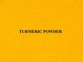TURMERIC POWDER
 