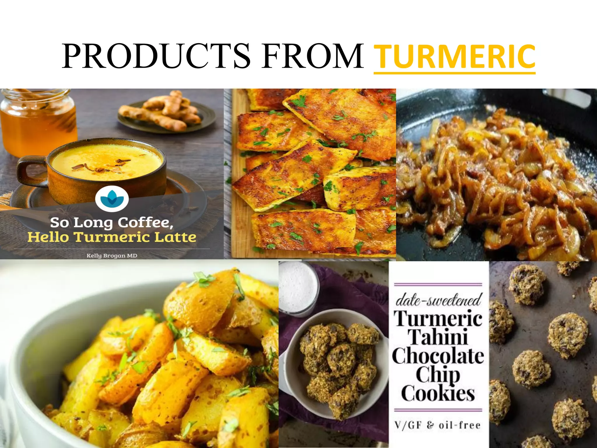 PRODUCTS FROM TURMERIC
 