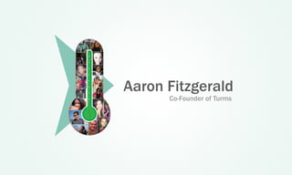 AaronFitzgerald
Co-FounderofTurms
 