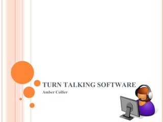 TURN TALKING SOFTWARE Amber Collier 