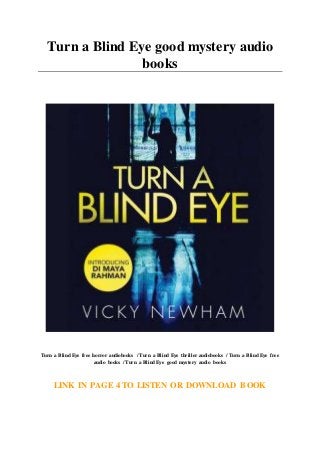 Turn a Blind Eye good mystery audio
books
Turn a Blind Eye free horror audiobooks / Turn a Blind Eye thriller audiobooks / Turn a Blind Eye free
audio books / Turn a Blind Eye good mystery audio books
LINK IN PAGE 4 TO LISTEN OR DOWNLOAD BOOK
 