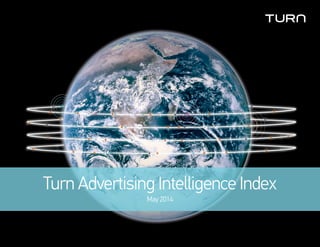 Turn Advertising Intelligence Index
May 2014
 
