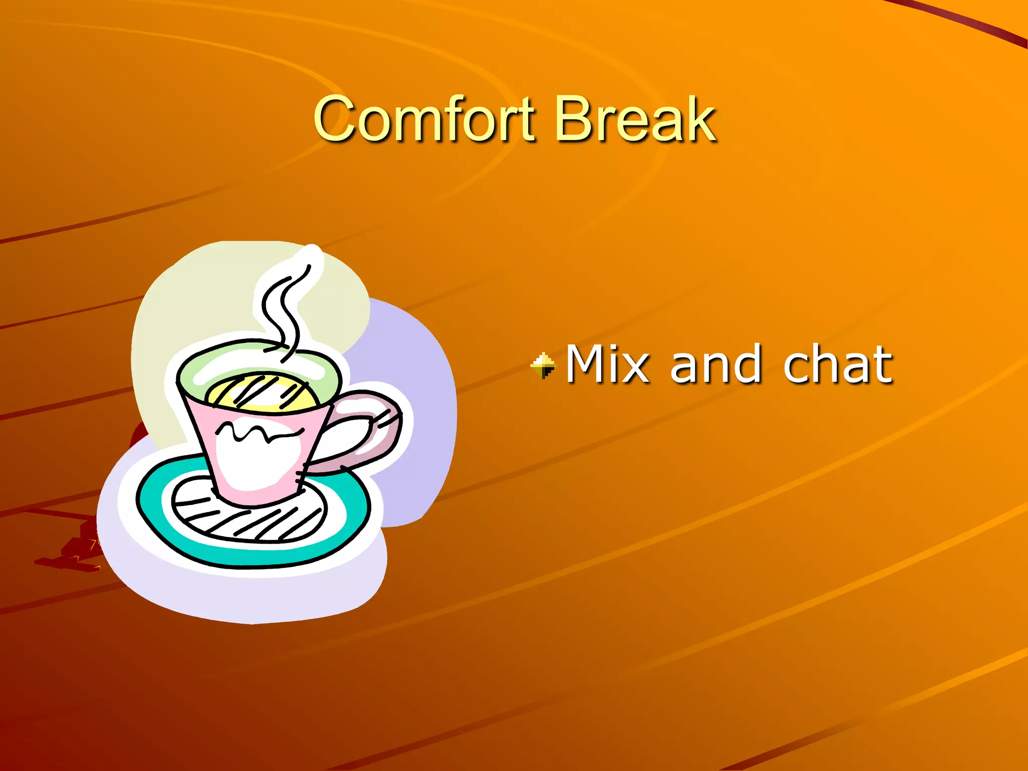 Comfort Break


        Mix and chat
 