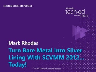 Turn Bare Metal Into Silver Lining With SCVMM 2012