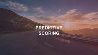 PREDICTIVE
SCORING
 