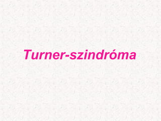 Turner-szindróma
 