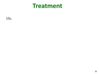 Treatment
life.




                    32
 