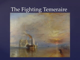 The Fighting Temeraire
 