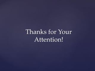 Thanks for Your
  Attention!
 