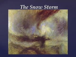 The Snow Storm
 