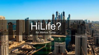 HiLife?By: Markus Turner
 
