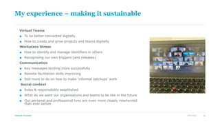 Turner & Townsend
My experience – making it sustainable
Virtual Teams
■ To be better connected digitally
■ How to create a...