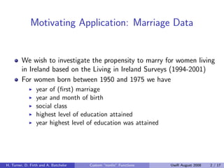Motivating Application: Marriage Data


         We wish to investigate the propensity to marry for women living
         ...