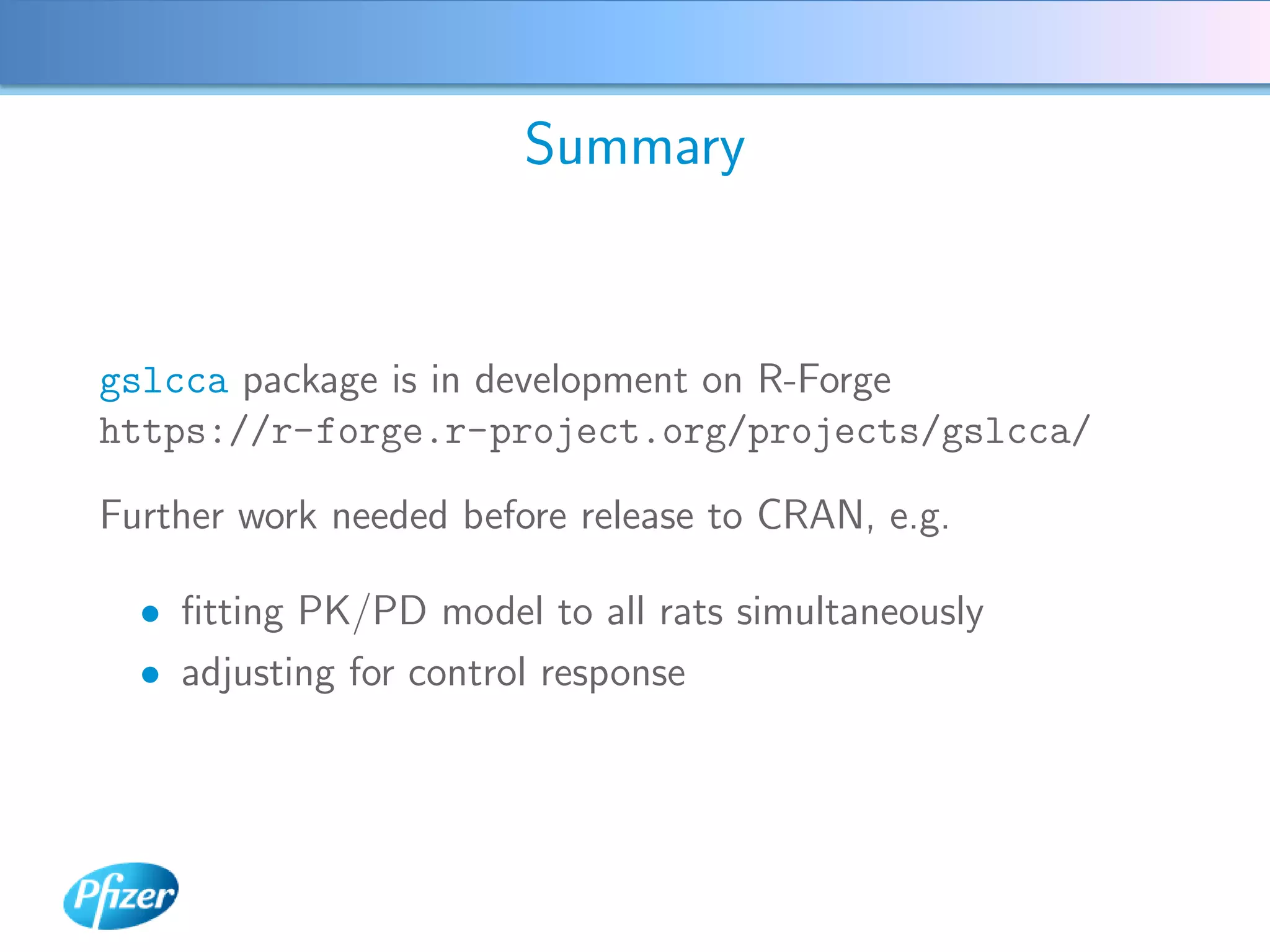 Summary


gslcca package is in development on R-Forge
https://r-forge.r-project.org/projects/gslcca/

Further work needed before release to CRAN, e.g.

  • ﬁtting PK/PD model to all rats simultaneously
  • adjusting for control response
 