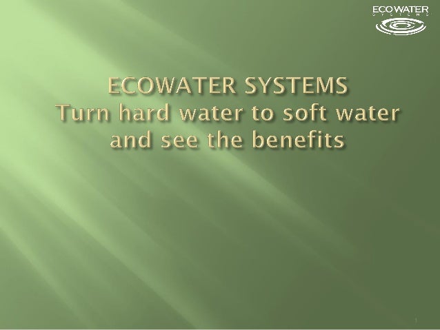 water soft hard turn ecowater slideshare