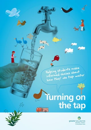 ude nts make
H elping stchoices about
informed use tap water
 how they



Turning on
   the tap
 