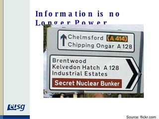 Information is no Longer Power Source: flickr.com 