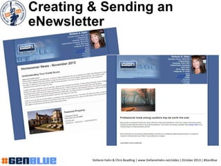 Creating & Sending an
eNewsletter
Stefanie Hahn & Chris Beadling | www.StefanieHahn.net/slides | October 2013 | #GenBlue
 