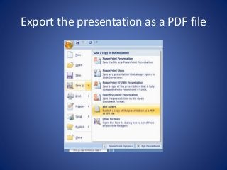 Export the presentation as a PDF file 
 