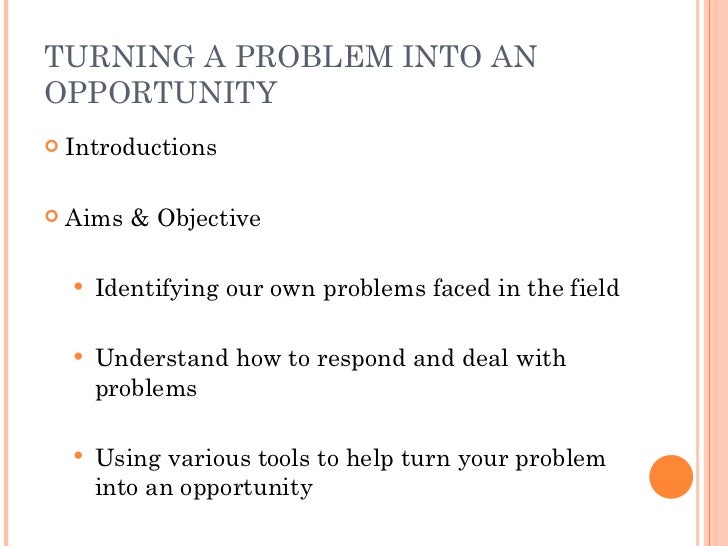 Turning a problem into an opportunity