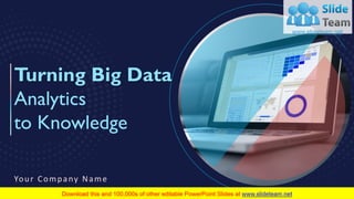 Turning Big Data
Analytics
to Knowledge
Your Company Name
1
 
