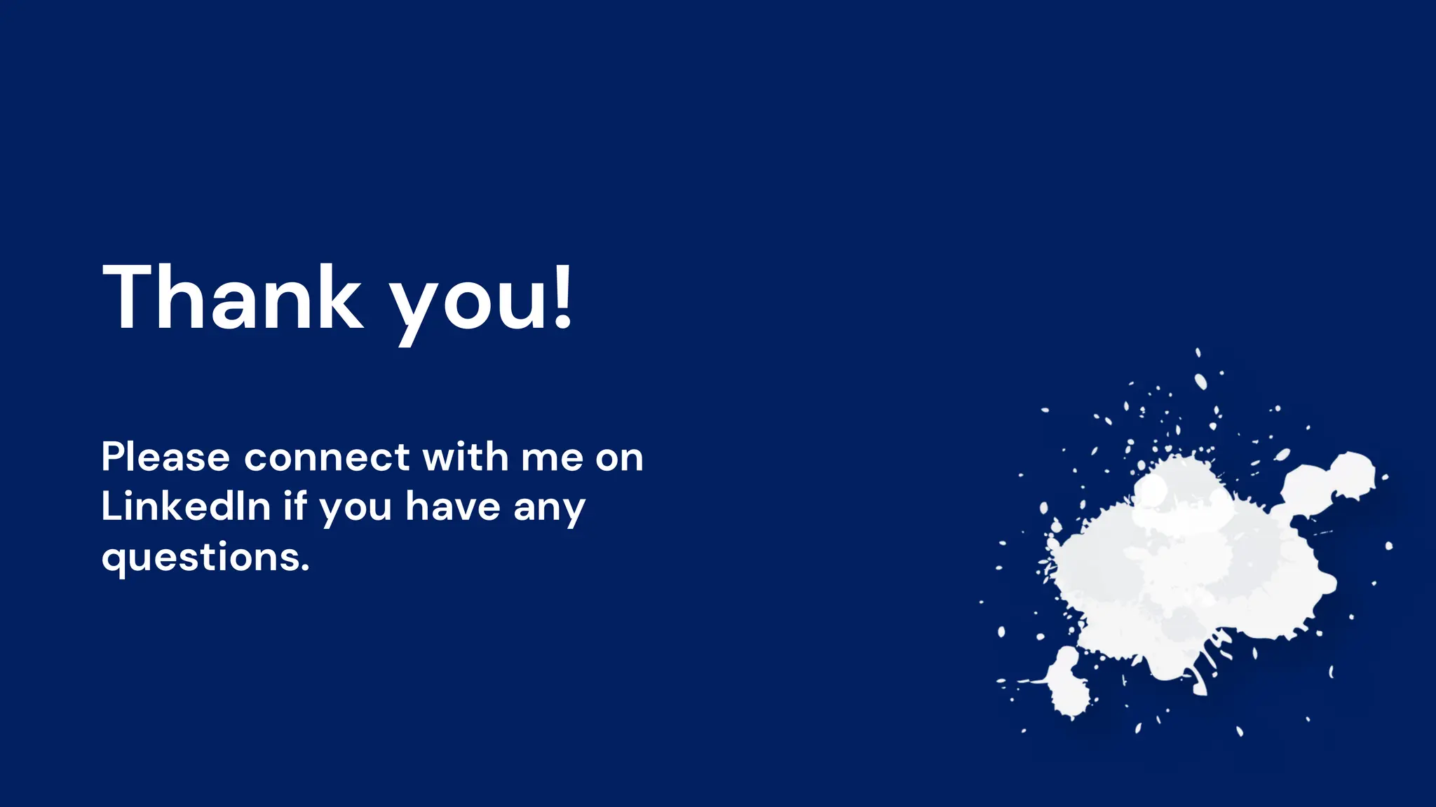 Thank you!
Please connect with me on
LinkedIn if you have any
questions.
 