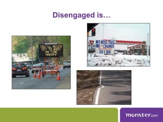 Employees pursue other job opportunitiesAs long as real change and action have taken place in direct response to what employees raised through the survey, employees will believe that they have been heard, and that the survey was a credible and valuable communication tool.