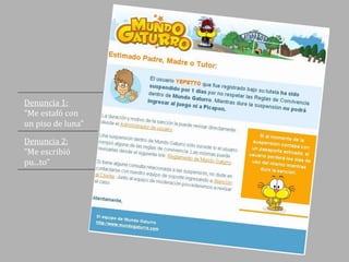 Denuncia 1:
“Me estafó con
un piso de luna”
Denuncia 2:
“Me escribió
pu...to”

 