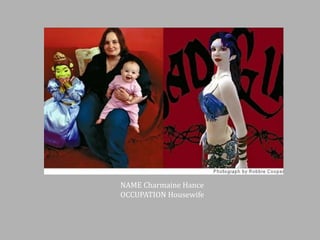 NAME Charmaine Hance
OCCUPATION Housewife

 