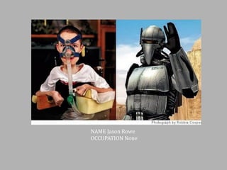 NAME Jason Rowe
OCCUPATION None

 