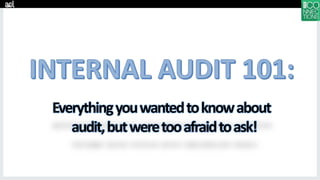 Everythingyouwantedtoknowabout
audit,butweretooafraidtoask!
 