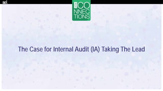 The Case for Internal Audit (IA) Taking The Lead
 