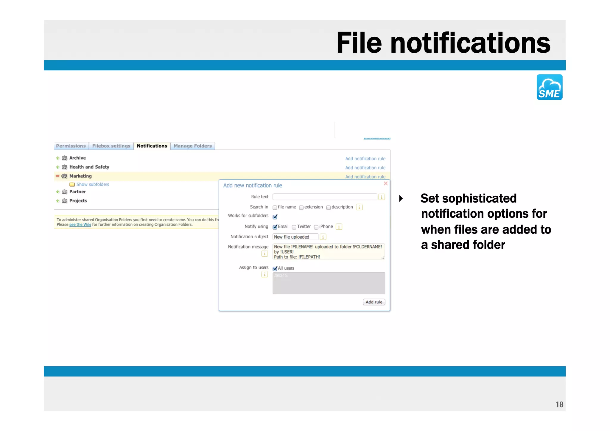 File notifications



     ‣   Set sophisticated
         notification options for
         when files are added to
         a shared folder




                                    18
 