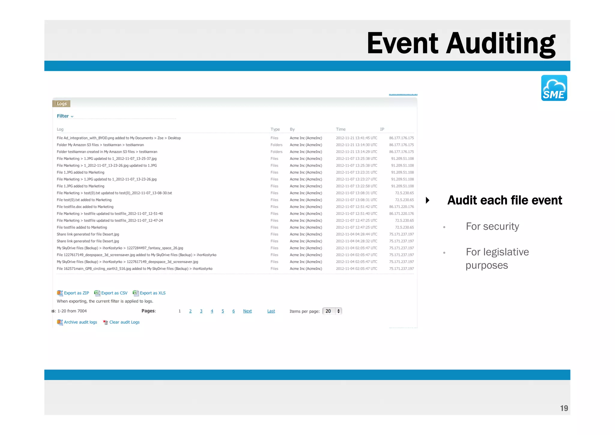 Event Auditing



    ‣       Audit each file event
        •      For security

        •      For legislative
               purposes




                                 19
 