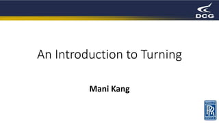 An Introduction to Turning
Mani Kang
 