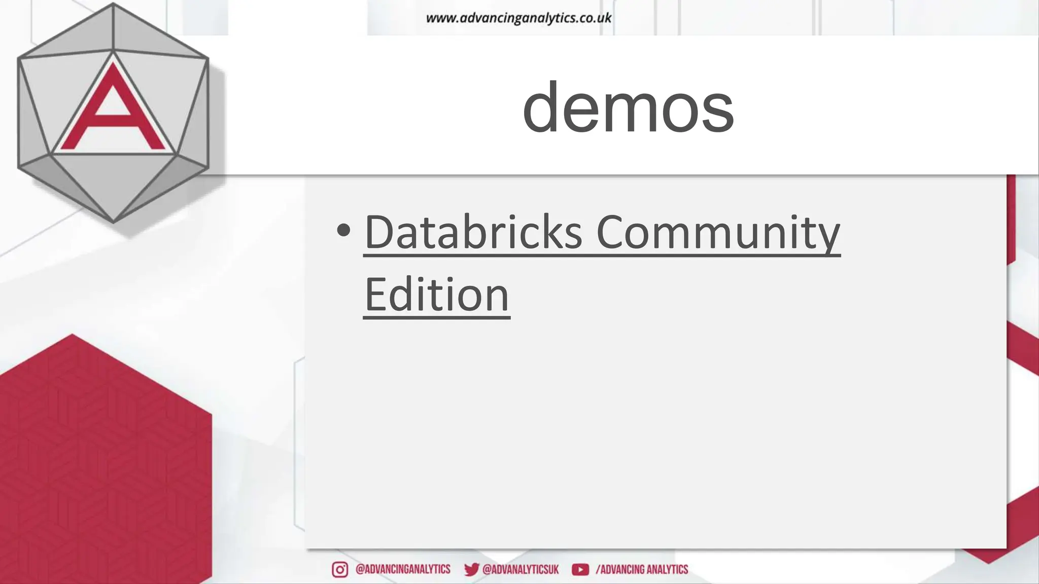 demos
• Databricks Community
Edition
 