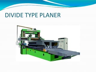 DIVIDE TYPE PLANER
 