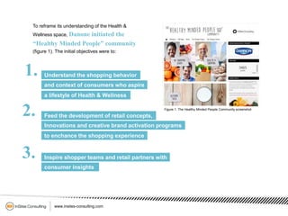 www.insites-consulting.com
To reframe its understanding of the Health &
Wellness space, Danone initiated the
“Healthy Mind...