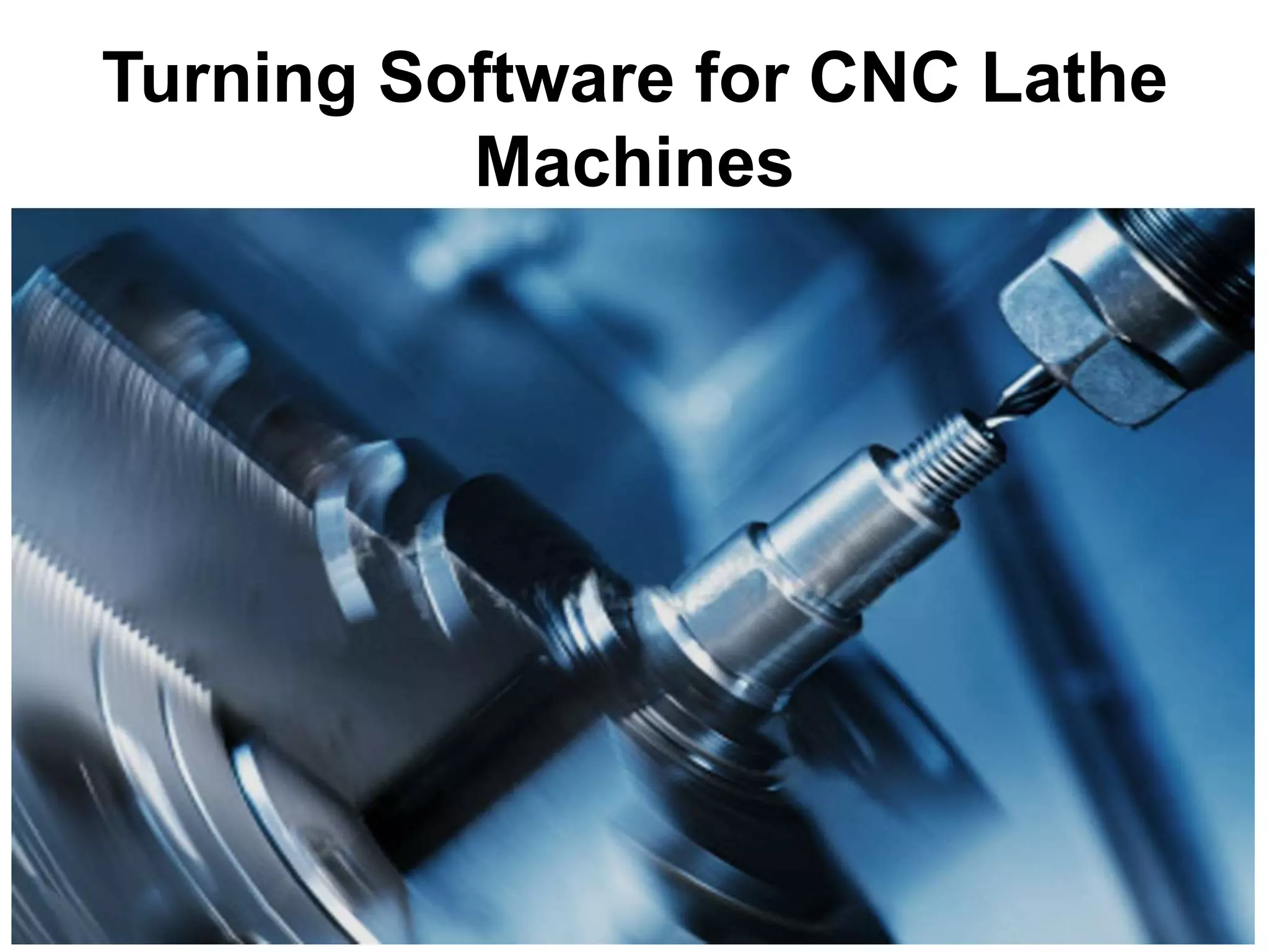 Turning software for cnc lathe machines | PPTX