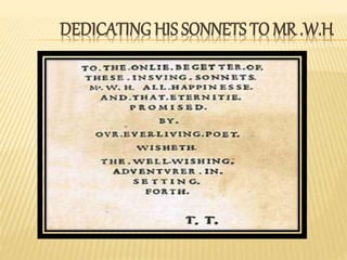 DEDICATINGHIS SONNETS TO MR .W.H
 