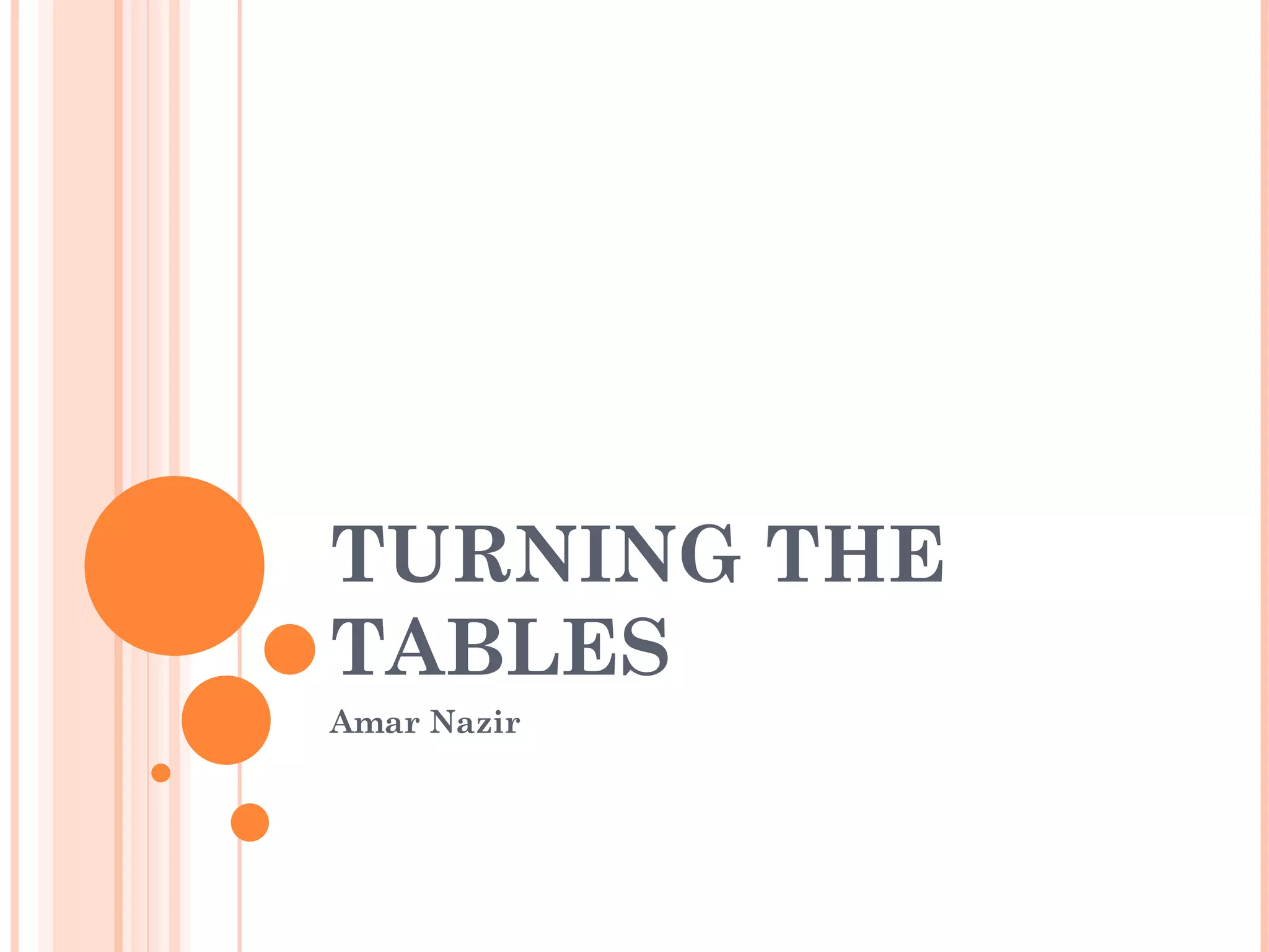 TURNING THE TABLES Amar Nazir