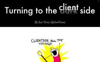 Turning to the client side