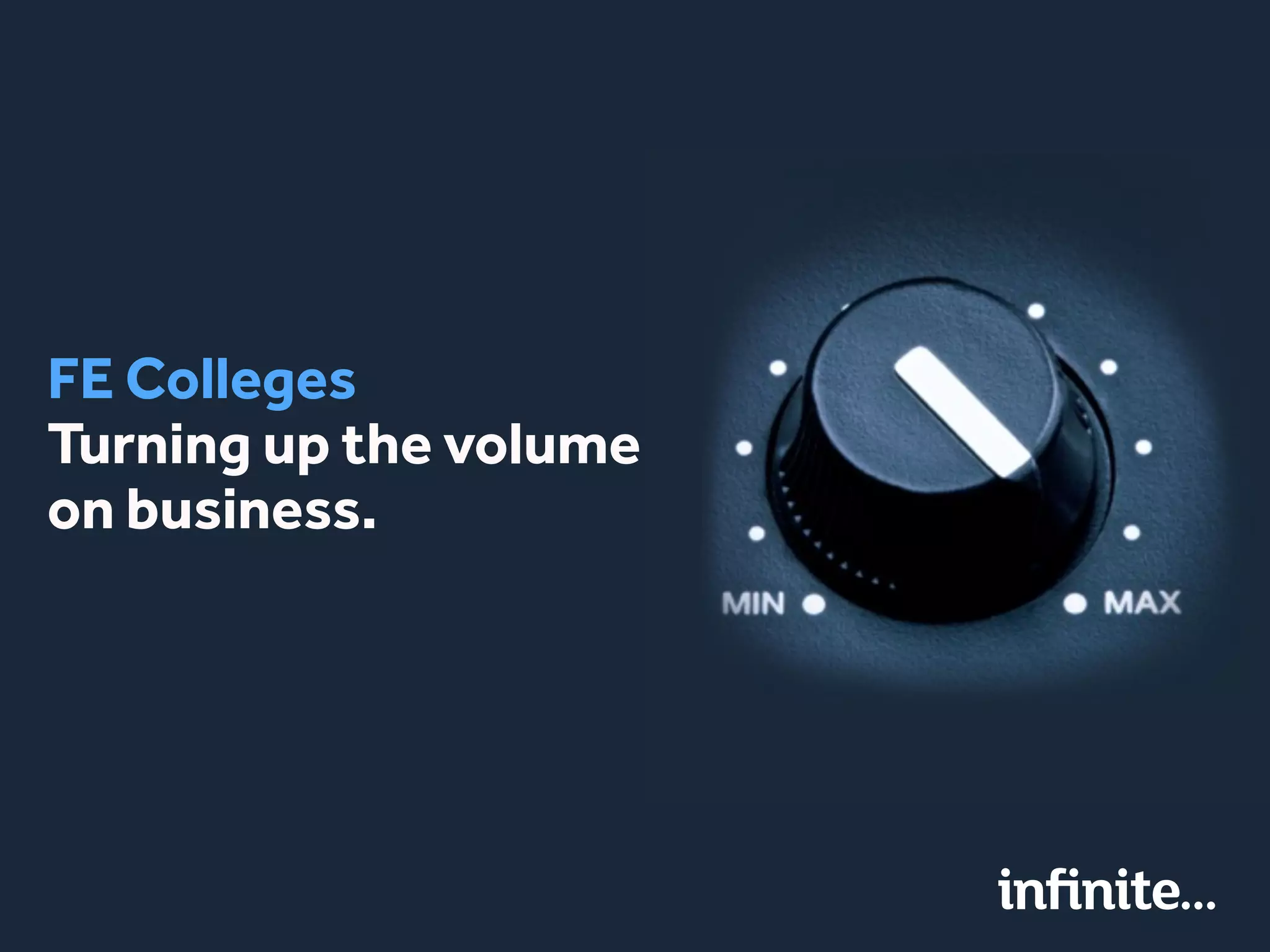 FE Colleges
Turning up the volume
on business.