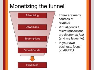 Finding the leversUsers are not the only metricThe others depend on your business, but might include:Page viewsVideo viewsGame downloadsPurchase of a virtual itemA metric that you can’t influence is no goodFocus on LEVERS