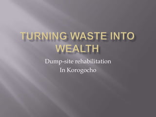 Dump-site rehabilitation
In Korogocho