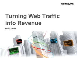 Turning Web Traffic into Revenue  Martin Stenke 
