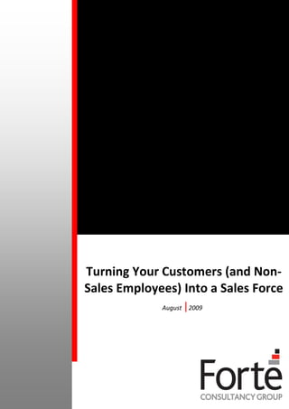 Turning Your Customers (and Non-
Sales Employees) Into a Sales Force
             August   |2009
 