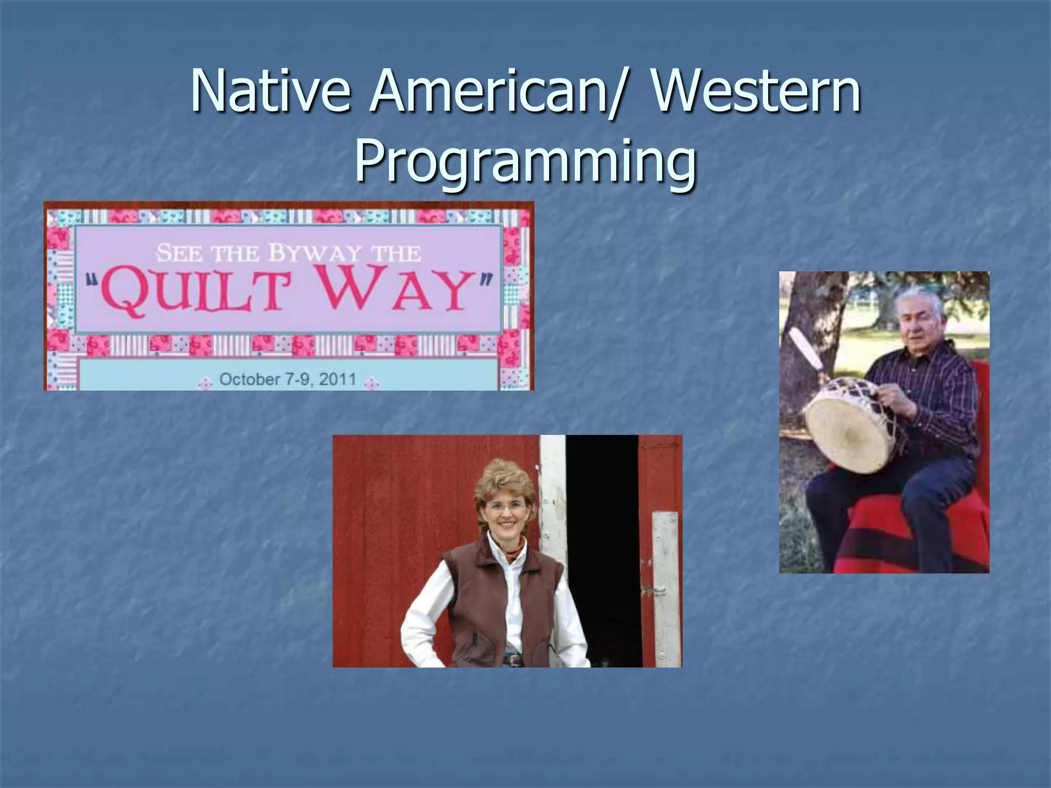 Native American/ Western
      Programming
 