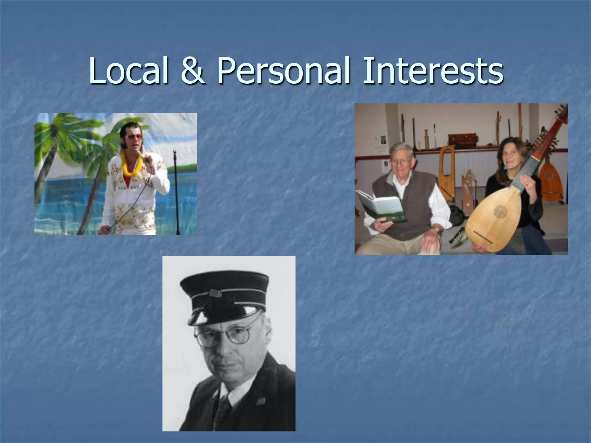 Local & Personal Interests
 