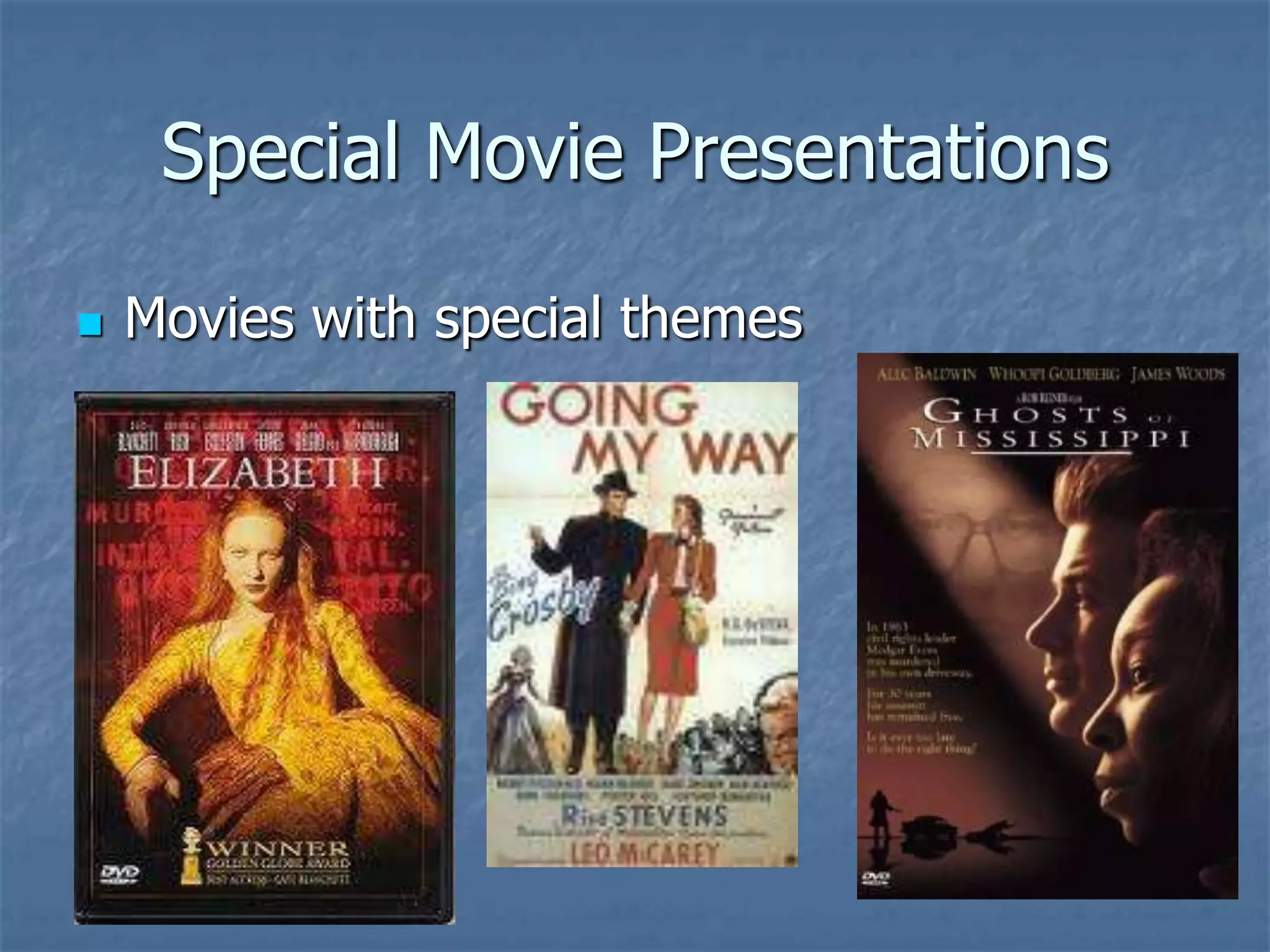 Special Movie Presentations

   Movies with special themes
 